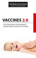 Vaccines 2.0: The Careful Parent's Guide to Making Safe Vaccination Choices for Your Family
