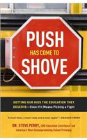 Push Has Come to Shove: Getting Our Kids the Education They Deserve-Even If It Means Picking a Fight