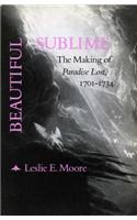 Beautiful Sublime: The Making of 'Paradise Lost, ' 1701-1734