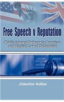 Free Speech V Reputation: Public Interest Defence in American and English Law of Defamation