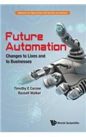 Future Automation: Changes to Lives and to Businesses