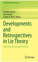 Developments and Retrospectives in Lie Theory: Geometric and Analytic Methods