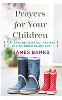 Prayers for Your Children: 90 Days of Heartfelt Prayers for Children of Any Age