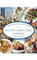 Atlanta Chef's Table: Extraordinary Recipes from the Big Peach