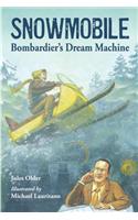 Snowmobile: Bombardier's Dream Machine