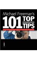 Michael Freeman's 101 Top Digital Photography Tips