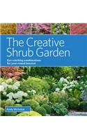 The Creative Shrub Garden: Eye-Catching Combinations for Year-Round Interest