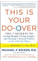 This Is Your Do-Over: The 7 Secrets to Losing Weight, Living Longer, and Getting a Second Chance at the Life You Want