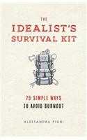 The Idealist's Survival Kit: 75 Simple Ways to Prevent Burnout