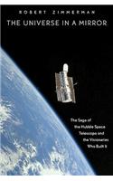 The Universe in a Mirror: The Saga of the Hubble Space Telescope and the Visionaries Who Built It