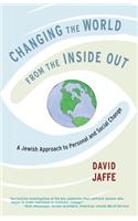 Changing the World from the Inside Out: A Jewish Approach to Personal and Social Change