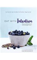 Eat with Intention: Recipes and Meditations for a Life That Lights You Up