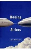 Boeing Versus Airbus: The Inside Story of the Greatest International Competition in Business
