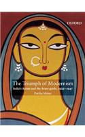 The Triumph of Modernism: India's Artists and the Avant-Garde, 1922-1947