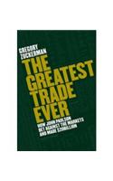The Greatest Trade Ever: How John Paulson Bet Against the Markets and Made $20 Billion