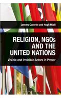 Religion, Ngos and the United Nations: Visible and Invisible Actors in Power