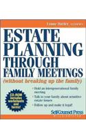 Estate Planning Through Family Meetings: (Without Breaking Up the Family) [With CDROM]