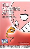 The Morning After: Teens Write about Sex and Unplanned Pregnancy