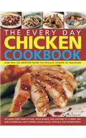 The Every Day Chicken Cookbook: More Than 365 Step-By-Step Recipes for Delicious Cooking All Year Round