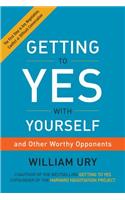Getting to Yes with Yourself: And Other Worthy Opponents