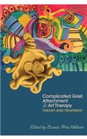 Complicated Grief, Attachment, and Art Therapy: Theory, Treatment, and 14 Ready-To-Use Protocols