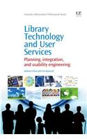 Library Technology and User Services: Planning, Integration, and Usability Engineering