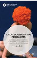 Choreographing Problems: Expressive Concepts in Contemporary Dance and Performance