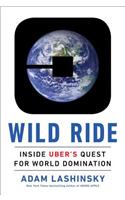 Wild Ride: Inside Uber's Quest for World Domination