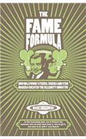 The Fame Formula: How Hollywood's Fixers, Fakers and Star Makers Created the Celebrity Industry