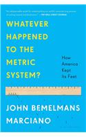 Whatever Happened to the Metric System?: How America Kept Its Feet