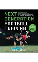 Next Generation Football Training: Off-Season Workouts Used by Today's NFL Stars to Build Pro Athlete Strength and Give Your Team the Competitive Edge