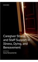 Caregiver Stress and Staff Support in Illness, Dying, and Bereavement