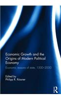 Economic Growth and the Origins of Modern Political Economy: Economic Reasons of State, 1500-2000