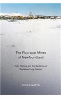 The Fluorspar Mines of Newfoundland: Their History and the Epidemic of Radiation Lung Cancer