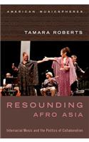 Resounding Afro Asia: Interracial Music and the Politics of Collaboration