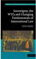 Sovereignty, the WTO and Changing Fundamentals of International Law