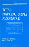 Total Manufacturing Assurance: Controlling Product Reliability, Safety and Quality