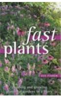 Fast Plants: Choosing and Growing Plants for Gardens in a Hurry