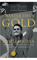 Greater Than Gold: From Olympic Heartbreak to Ultimate Redemption