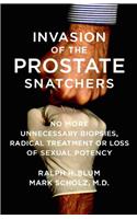 Invasion of the Prostate Snatchers: No More Unnecessary Biopsies, Radical Treatment or Loss of Sexual Potency