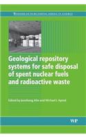 Geological Repository Systems for Safe Disposal of Spent Nuclear Fuels and Radioactive Waste