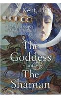 The Goddess and the Shaman: The Art & Science of Magical Healing