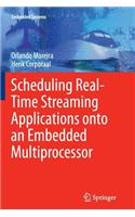 Scheduling Real-Time Streaming Applications Onto an Embedded Multiprocessor