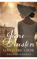 Jane Austen: Love Is Like a Rose