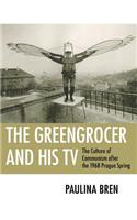 The Greengrocer and His TV: The Culture of Communism After the 1968 Prague Spring