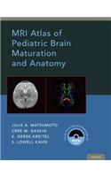 MRI Atlas of Pediatric Brain Maturation and Anatomy