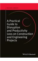 A Practical Guide to Disruption and Productivity Loss on Construction and Engineering Projects