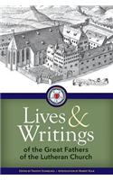 Lives and Writings of the Great Fathers of the Lutheran Church