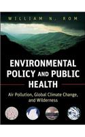 Environmental Policy and Public Health: Air Pollution, Global Climate Change, and Wilderness