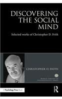 Discovering the Social Mind: Selected Works of Christopher D. Frith